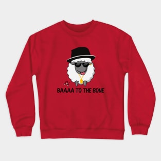 Baad to the Bone Crewneck Sweatshirt